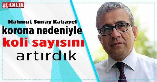 Mahmut Sunay Kabayel:  Salgın sebebiyle yardım kolilerinin sayısını artırdık