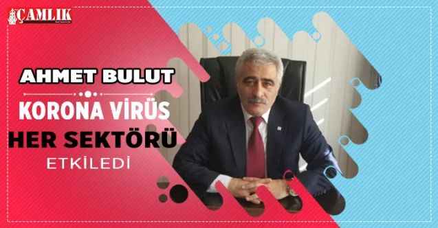Yozgat Serbest Muhasebeci Mali Müşavirler Odası Başkanı Ahmet Bulut: Korona virüs her alanı etkisi altına aldı
