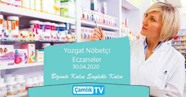 30 Nisan Yozgat ve ilçelerinde nöbetçi eczaneler