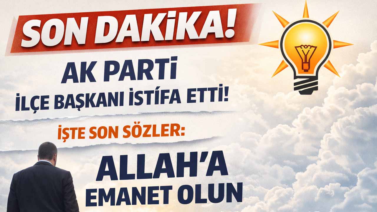 AK Parti ilçe başkanı istifa etti!