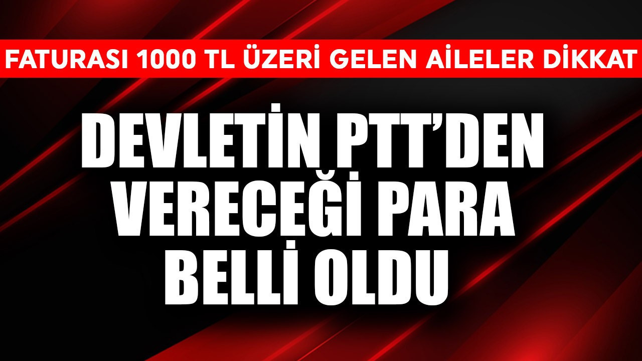 Yozgat'ta Faturası 1.000 TL’den Fazla Gelenlere Müjde! PTT İade Ödemesi Yapıyor
