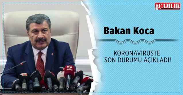 Bakan Koca corona virüste son durumu açıkladı!