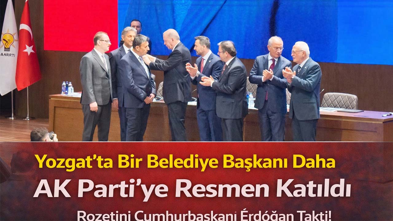 Yozgat’ta Bir Belediye Başkanı Daha AK Parti’ye Resmen Katıldı: Rozetini Cumhurbaşkanı Erdoğan Taktı!