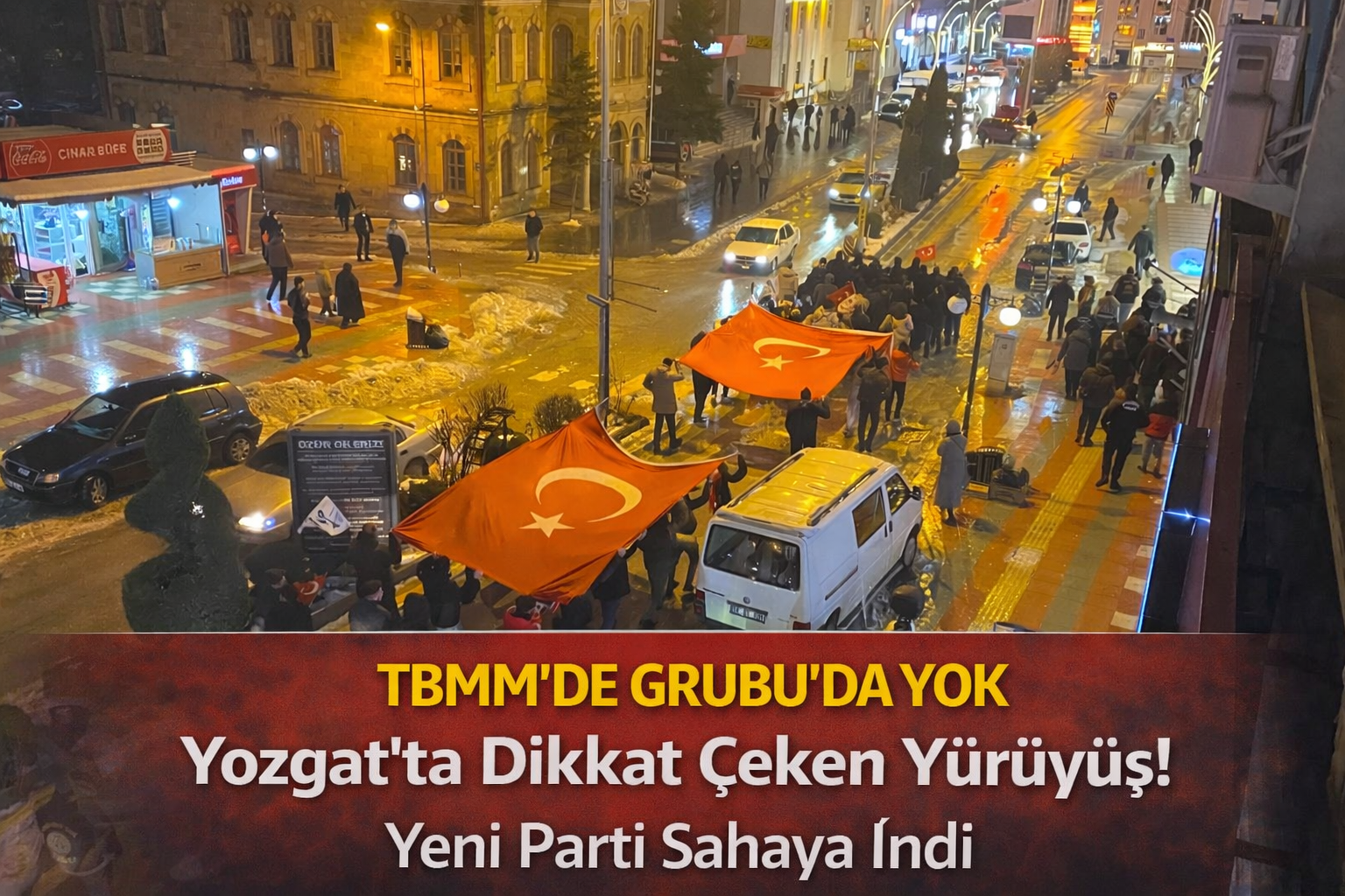 TBMM’de Grubu da Yok: Yozgat’ta Dikkat Çeken Yürüyüş! Yeni Parti Sahaya İndi