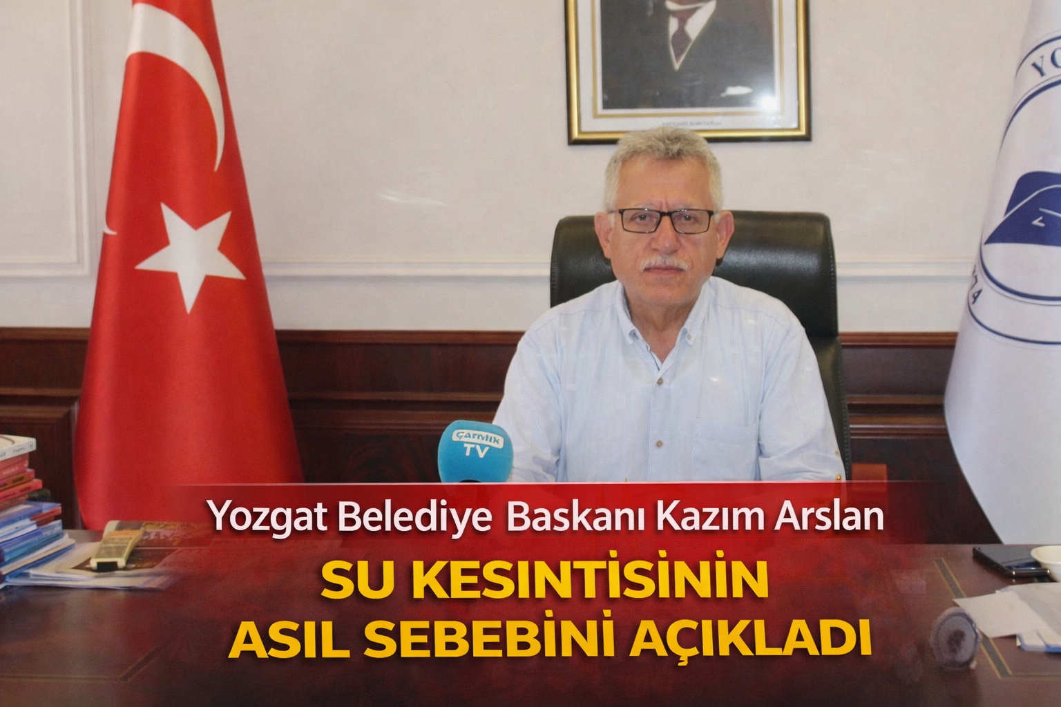 Yozgat Belediye Başkanı Kazım Arslan Su Kesintisinin Asıl Sebebini Açıkladı