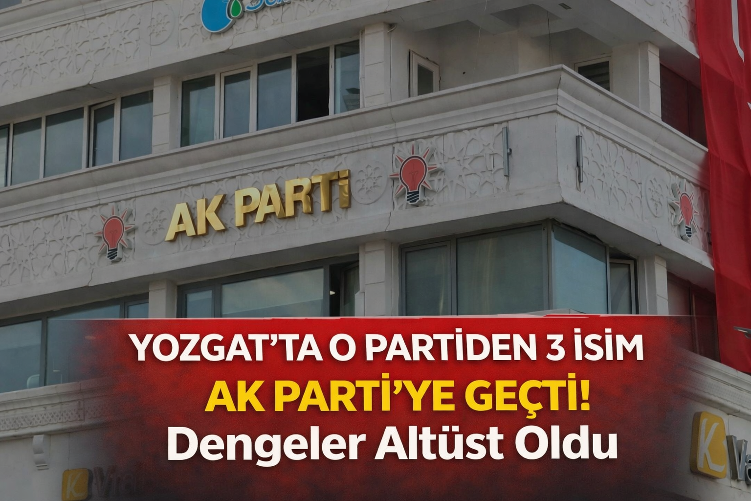 Yozgat’ta O Partiden 3 İsim AK Parti’ye Geçti! Dengeler Altüst Oldu