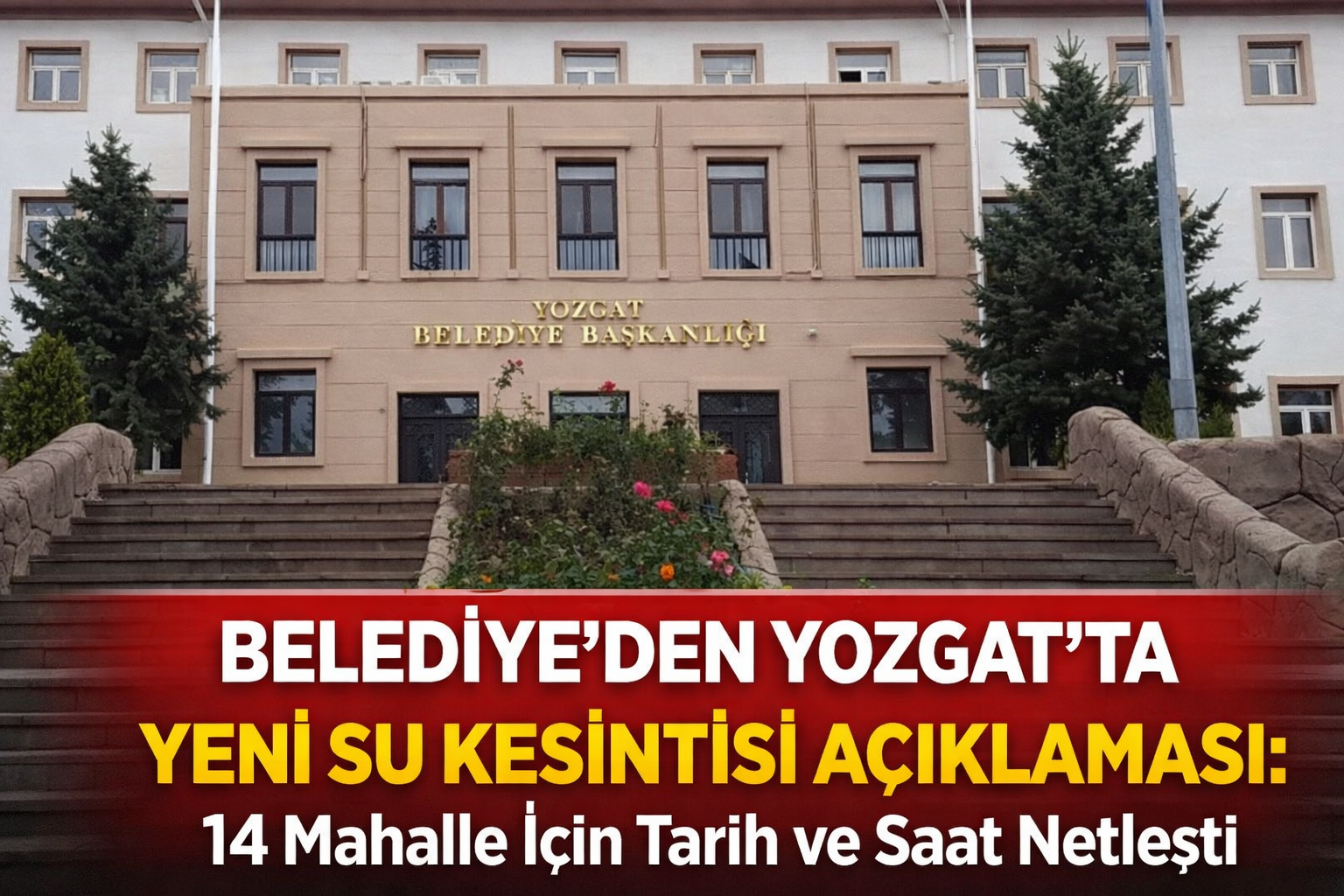 Yozgat Belediyesi’nden Yeni Su Kesintisi Açıklaması: 14 Mahalle İçin Tarih ve Saat Netleşti