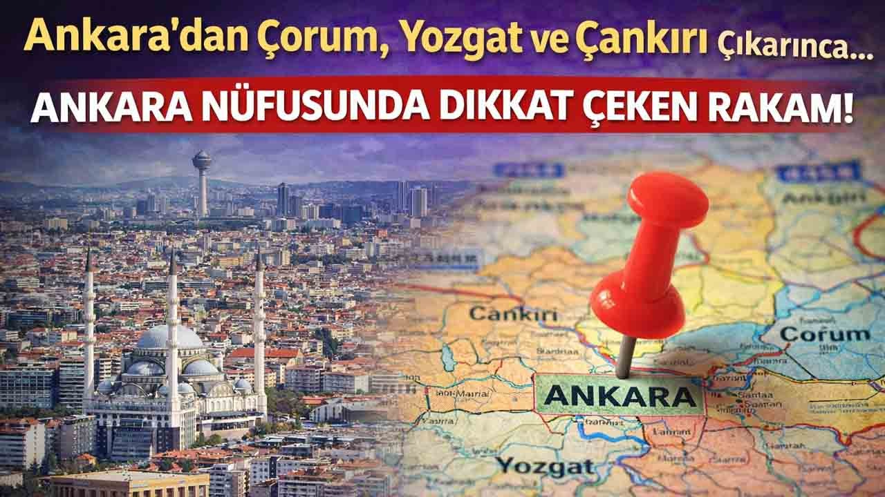 Ankara’dan Çorum, Yozgat ve Çankırı Çıkarınca… Ankara Nüfusunda Dikkat Çeken Rakam!