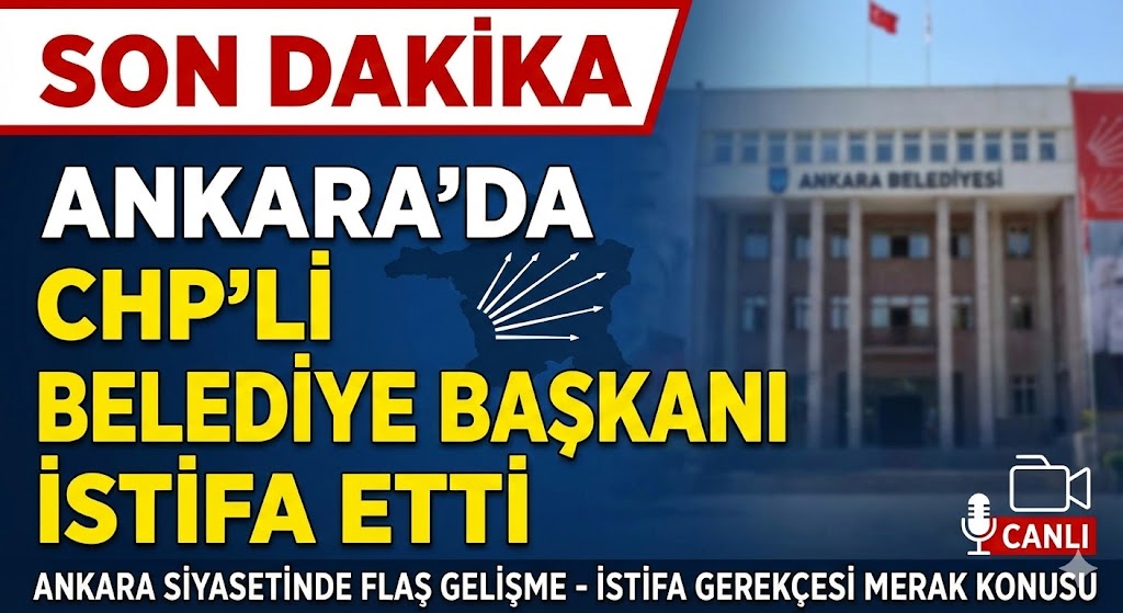 Ankara’da CHP’li Belediye Başkanı İstifa Etti