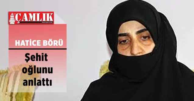 Şehit Yasin Börü’nün Annesi Hatice Börü, şehit oğlunu anlattı