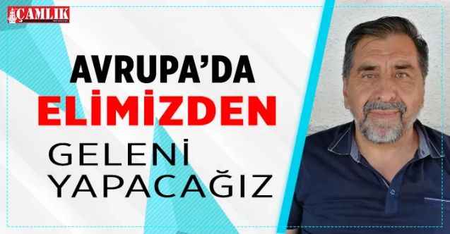 DUYKON Almanya Stuttgart Başkanı İbrahim Açıkyürek: Avrupa da elimizden geleni yapacağız