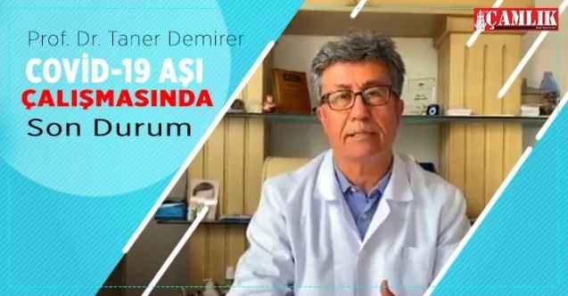 Prof. Dr. Taner Demirer, Covid-19 Aşısında son gelişmeleri anlattı