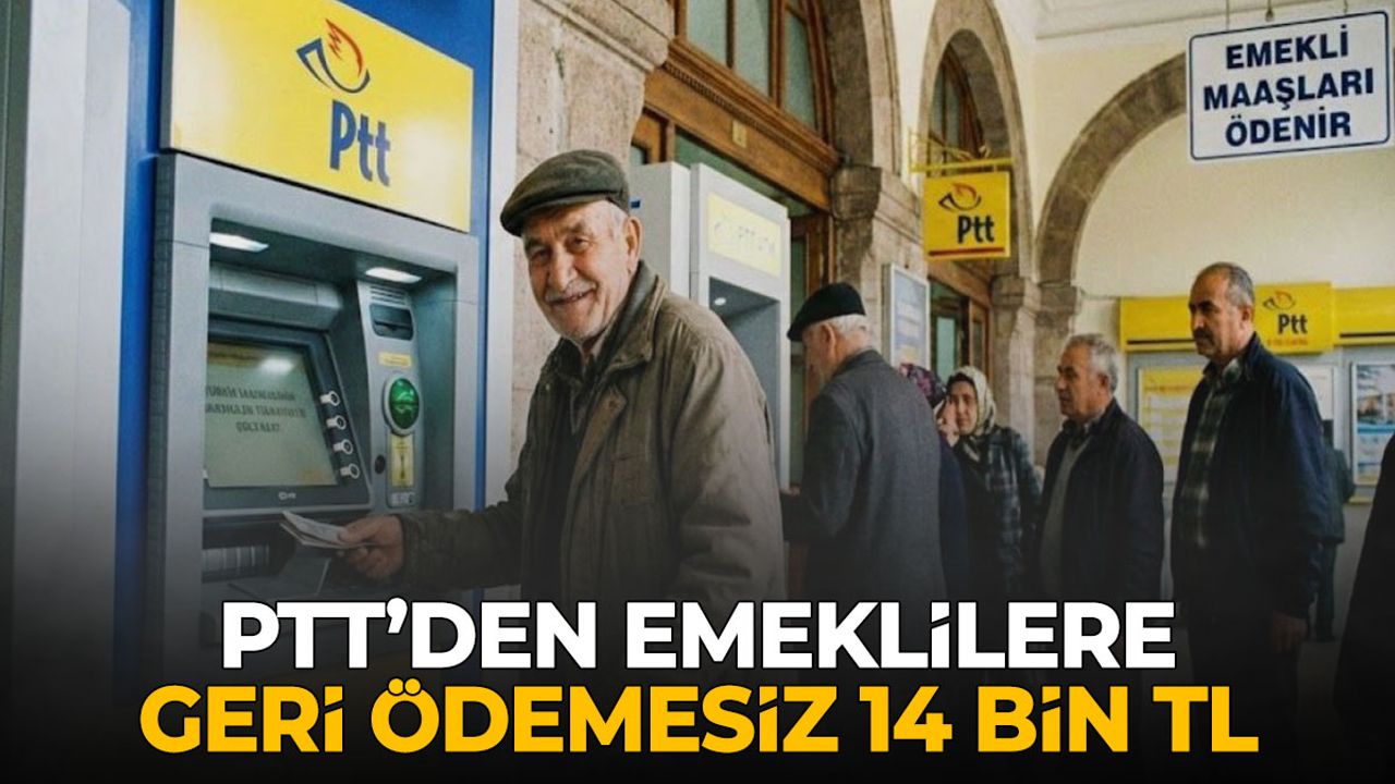 PTT'den Emekliye Büyük Jest: 14 Bin TL'lik Nakit Ödeme Hesaplara Yatıyor!