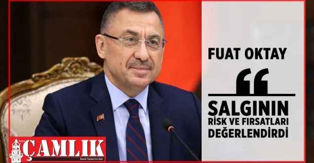 Cumhurbaşkanı Yardımcısı Oktay, Salgının risk ve fırsatları değerlendirdi
