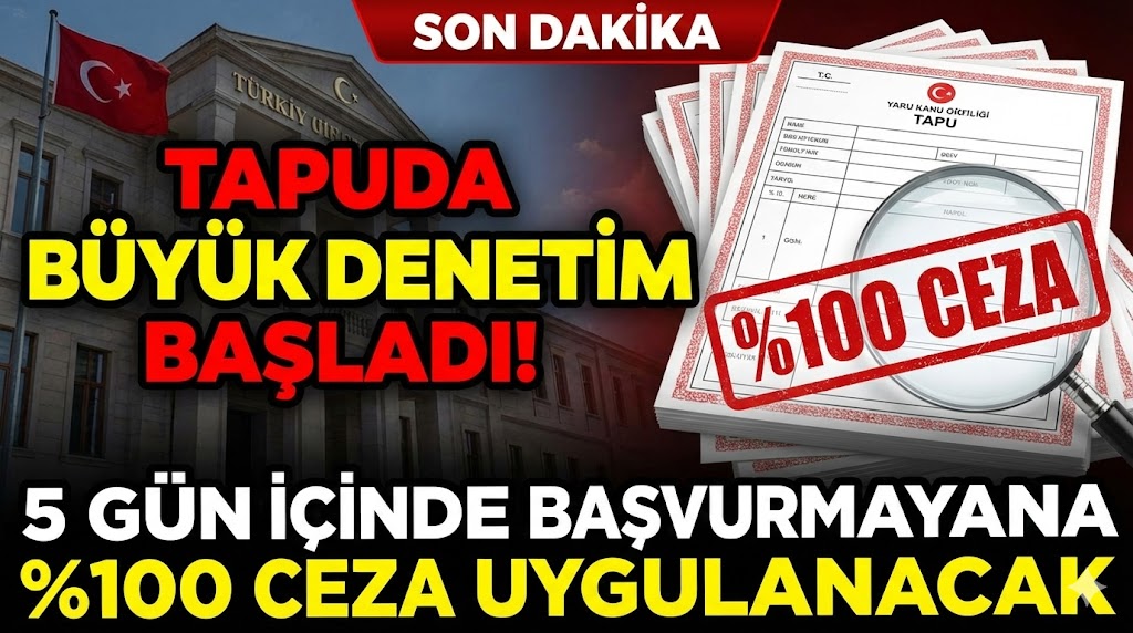 Tapuda Denetim Başladı: 5 Gün İçinde Başvurmayanlara Yüzde 100 Ceza Uygulanacak