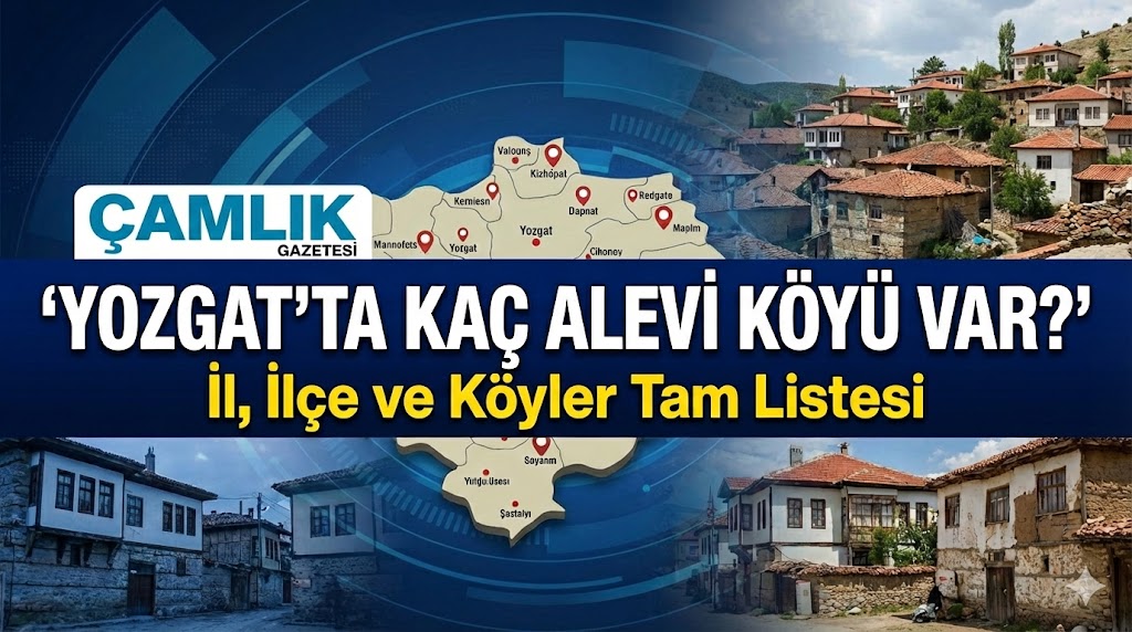 Yozgat’ta Kaç Alevi Köyü Var? İl, İlçe ve Köyler Tam Listesi