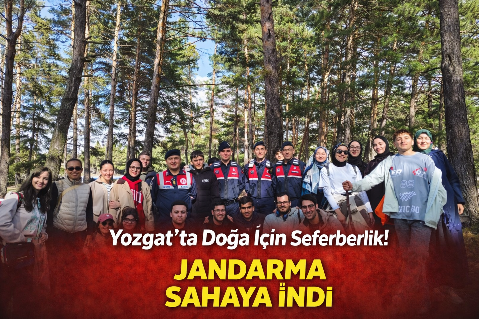 Yozgat’ta Doğa İçin Seferberlik! Jandarma Sahaya İndi