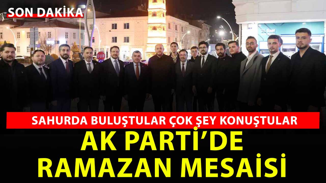 AK Parti Genel Başkan Yardımcısı Ahmet Büyükgümüş Yozgat’ta: Sahur Programında Teşkilat Kenetlendi