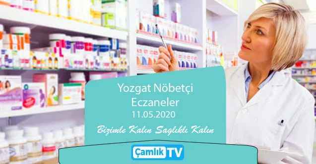 11 Mayıs Yozgat ve ilçelerinde nöbetçi eczaneler hangileri?