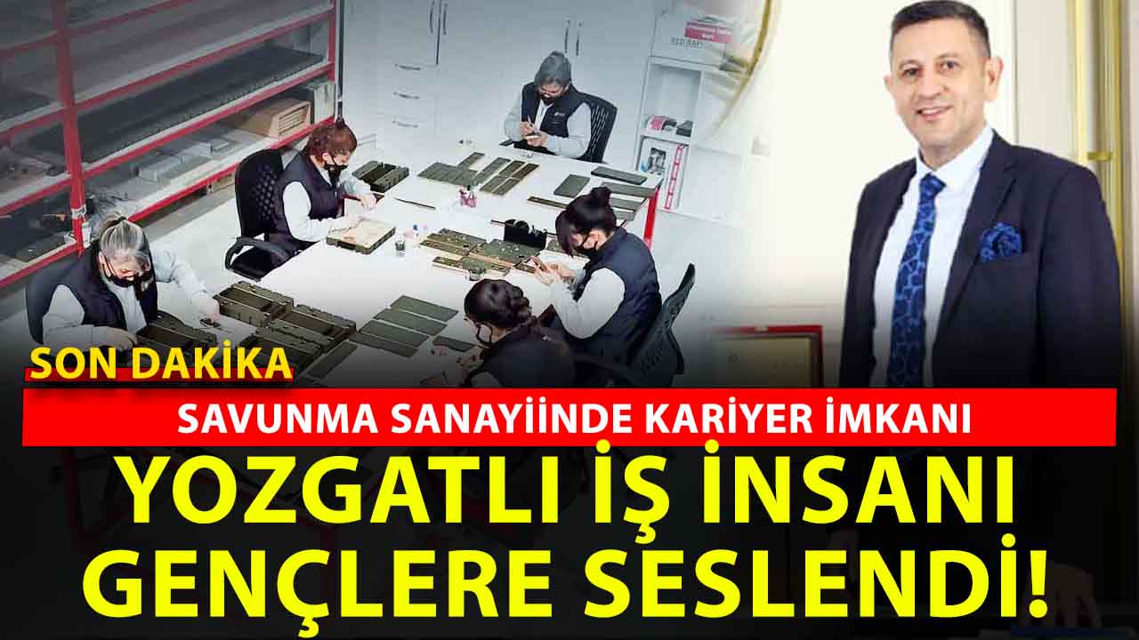 Yozgatlı İş İnsanı Bektaş Mutluer’den Gençlere Büyük Fırsat: Savunma Sanayinde Kariyer Kapısı