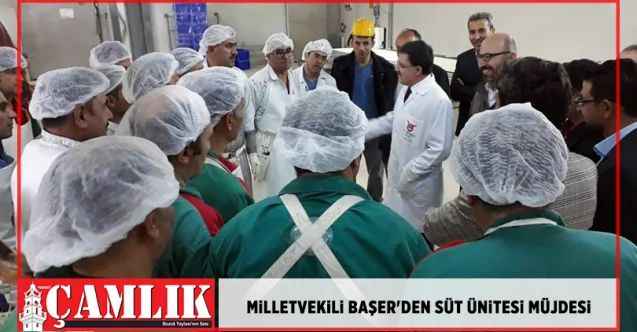 Milletvekili Başer'den süt ünitesi müjdesi