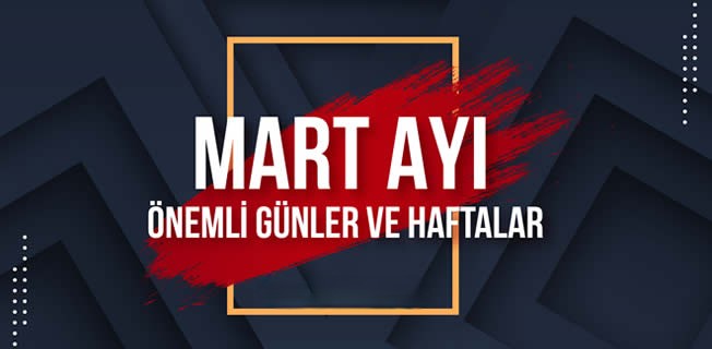 Mart 2026 Önemli Günler Takvimi Açıklandı!