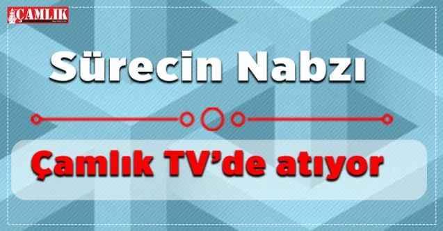 Sürecin nabzı Çamlık TV’de atıyor