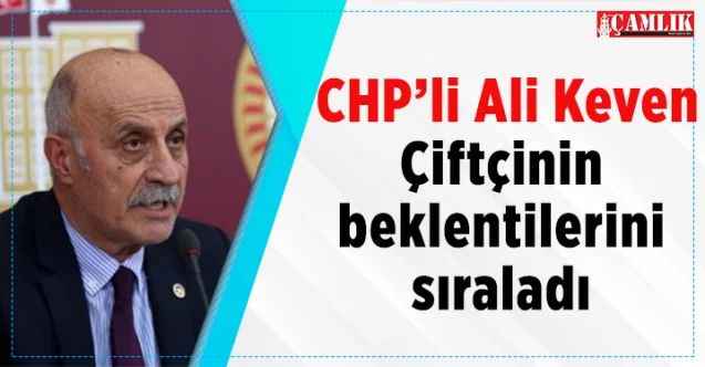 CHP Milletvekili Ali Keven, Çiftçiler gününde beklentileri sıraladı