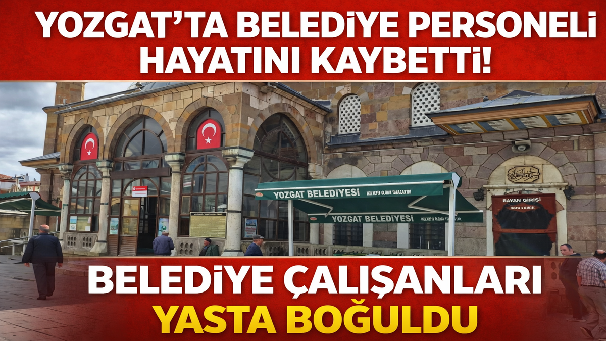 Yozgat’ta Belediye Personeli Hayatını Kaybetti! Belediye Çalışanları Yasta Boğuldu