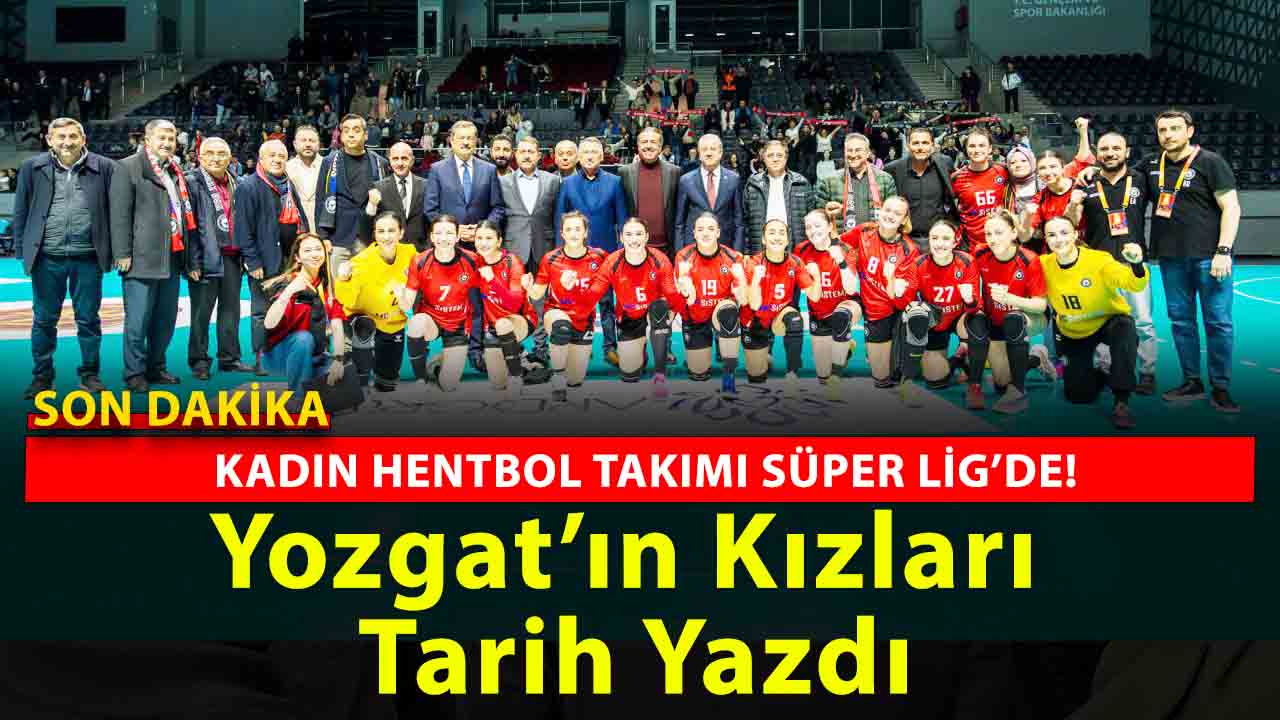 Yozgat Tarih Yazdı: Kadın Hentbol Takımı Süper Lig’de! Tribünlerde Birlik, Sahada Destan