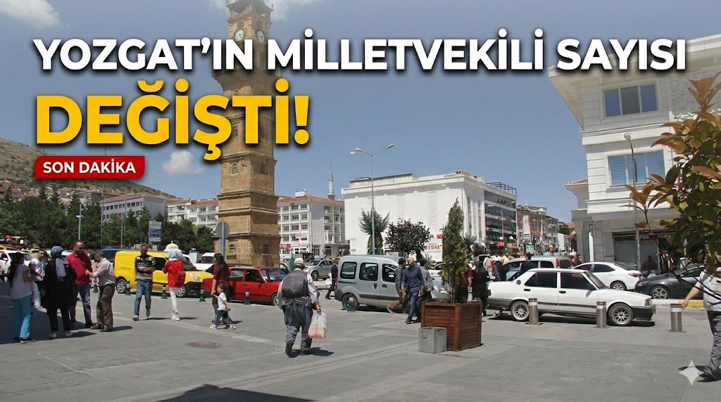 Yozgat’ın Milletvekili Sayısı Değişti