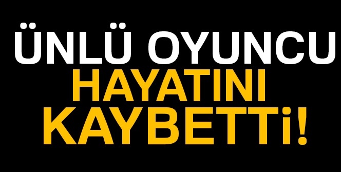 Sanat Dünyası Yasta: Usta Oyuncu Hayatını Kaybetti