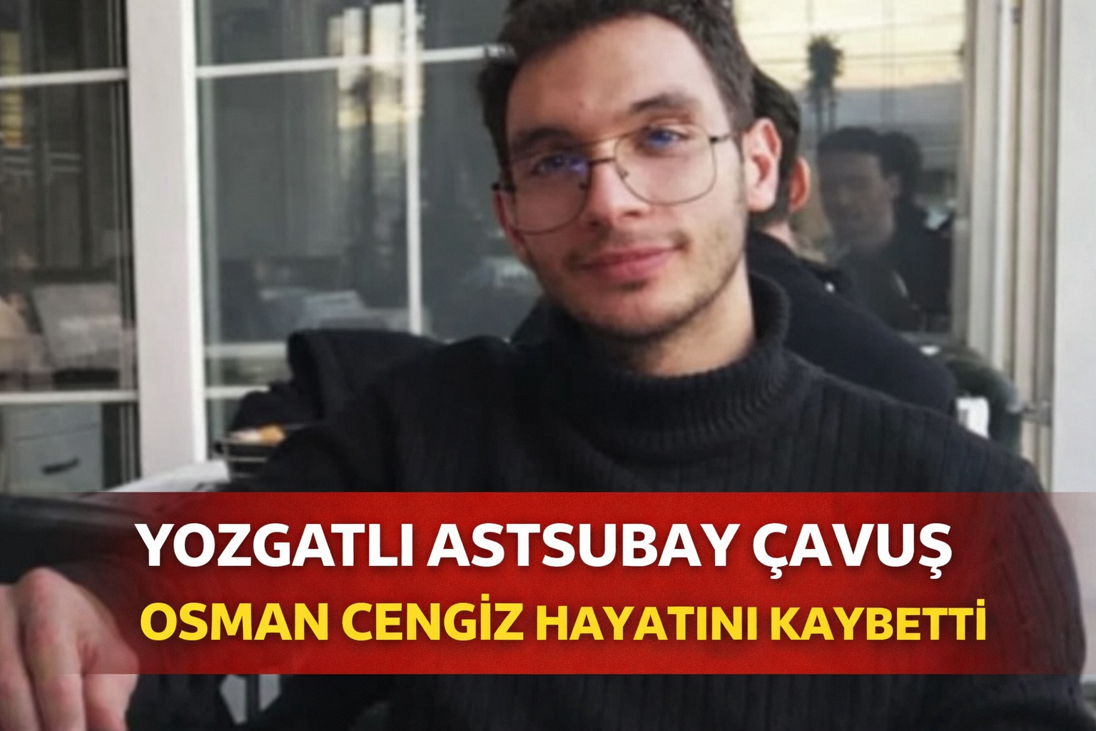 Yozgatlı Astsubay Çavuş Osman Cengiz Hayatını Kaybetti