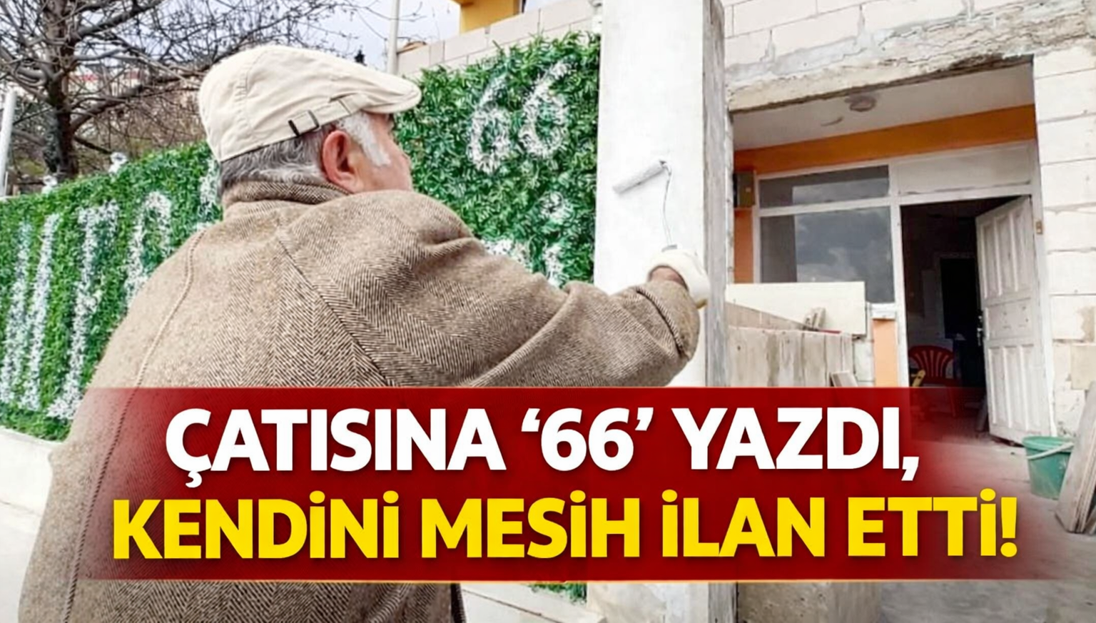 Çatısına “66” yazdı, kendini Mesih ilan etti! Olayda Yozgat izi var mı?