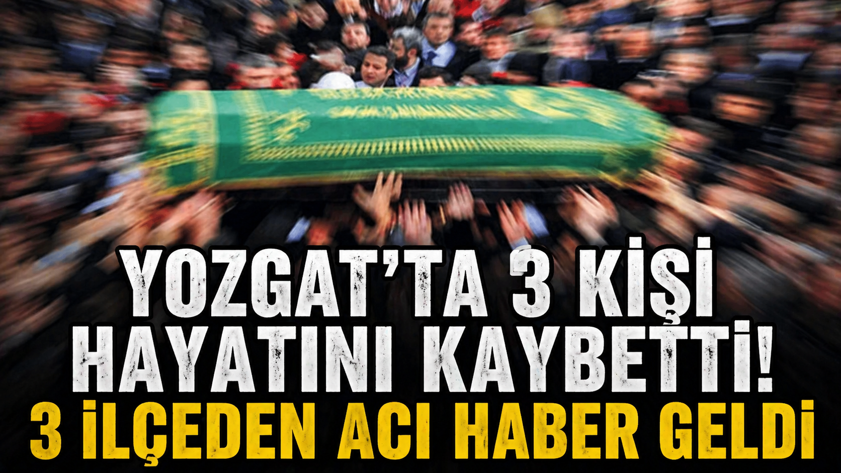 Yozgat’ta 3 Kişi Hayatını Kaybetti