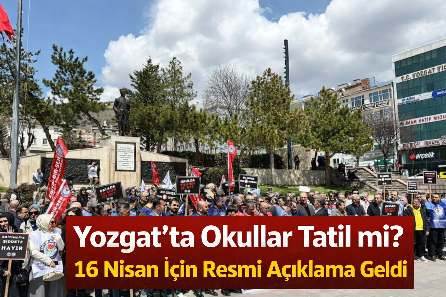 Yozgat’ta Okullar Tatil mi? 16 Nisan İçin Resmi Açıklama Geldi