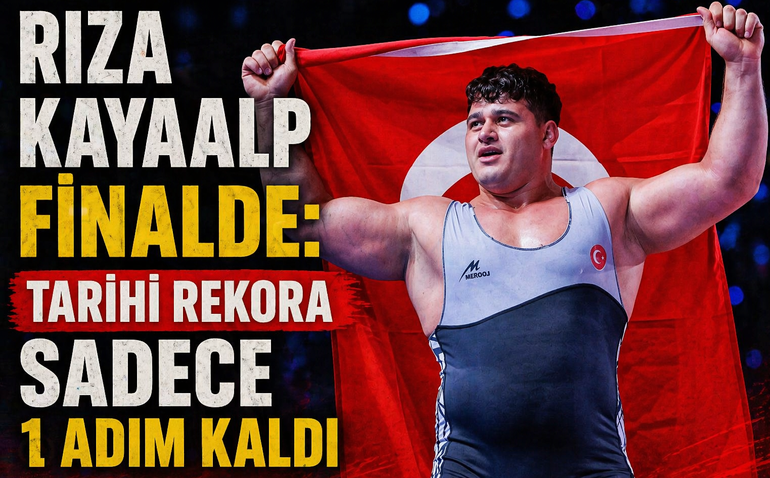 Rıza Kayaalp Finalde: Tarihi Rekora Sadece 1 Adım Kaldı