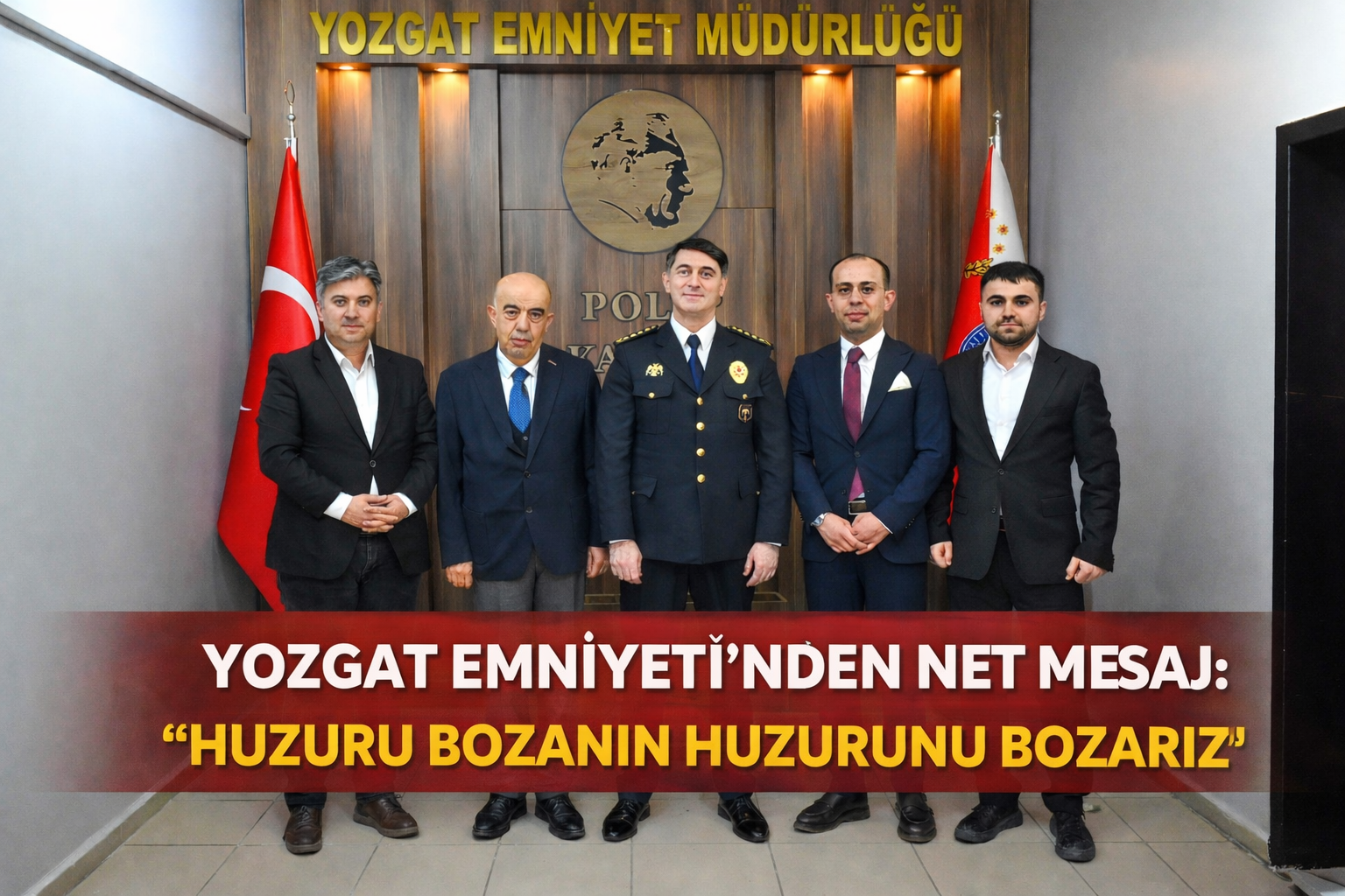 Yozgat Emniyeti’nden Net Mesaj: Huzuru Bozanın Huzurunu Bozarız