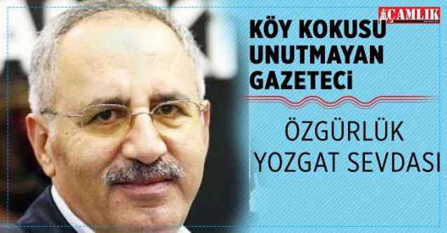 Koy kokusu unutmayan gazeteci Özgürlük Yozgat sevdası