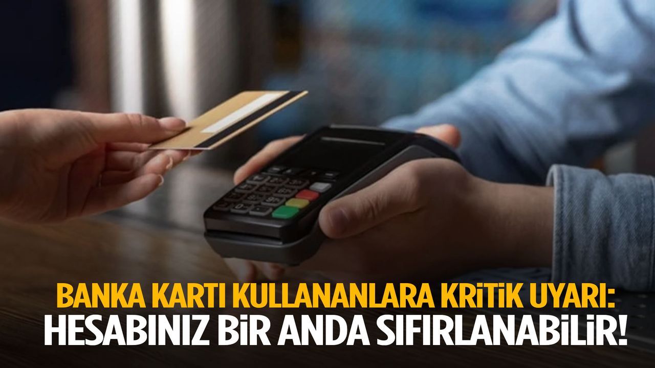 Banka Kartı Kullanıcılarına Kritik Uyarı: Hesabınız Boşaltılabilir