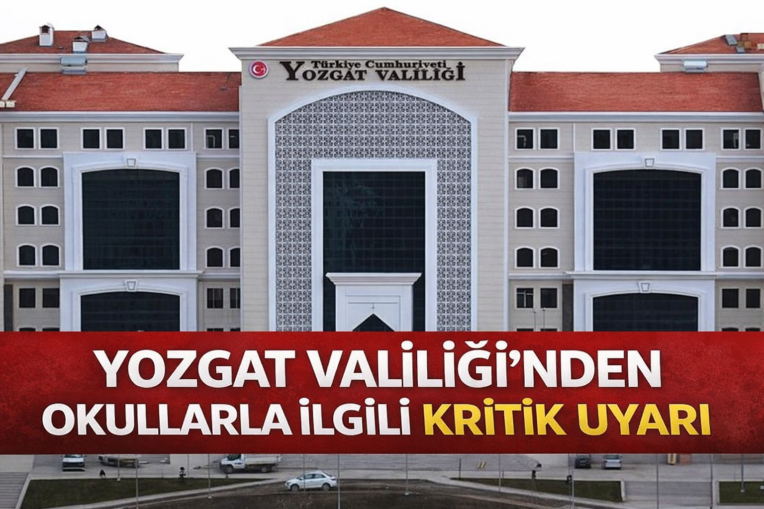 Yozgat Valiliği’nden Okullarla İlgili Kritik Uyarı