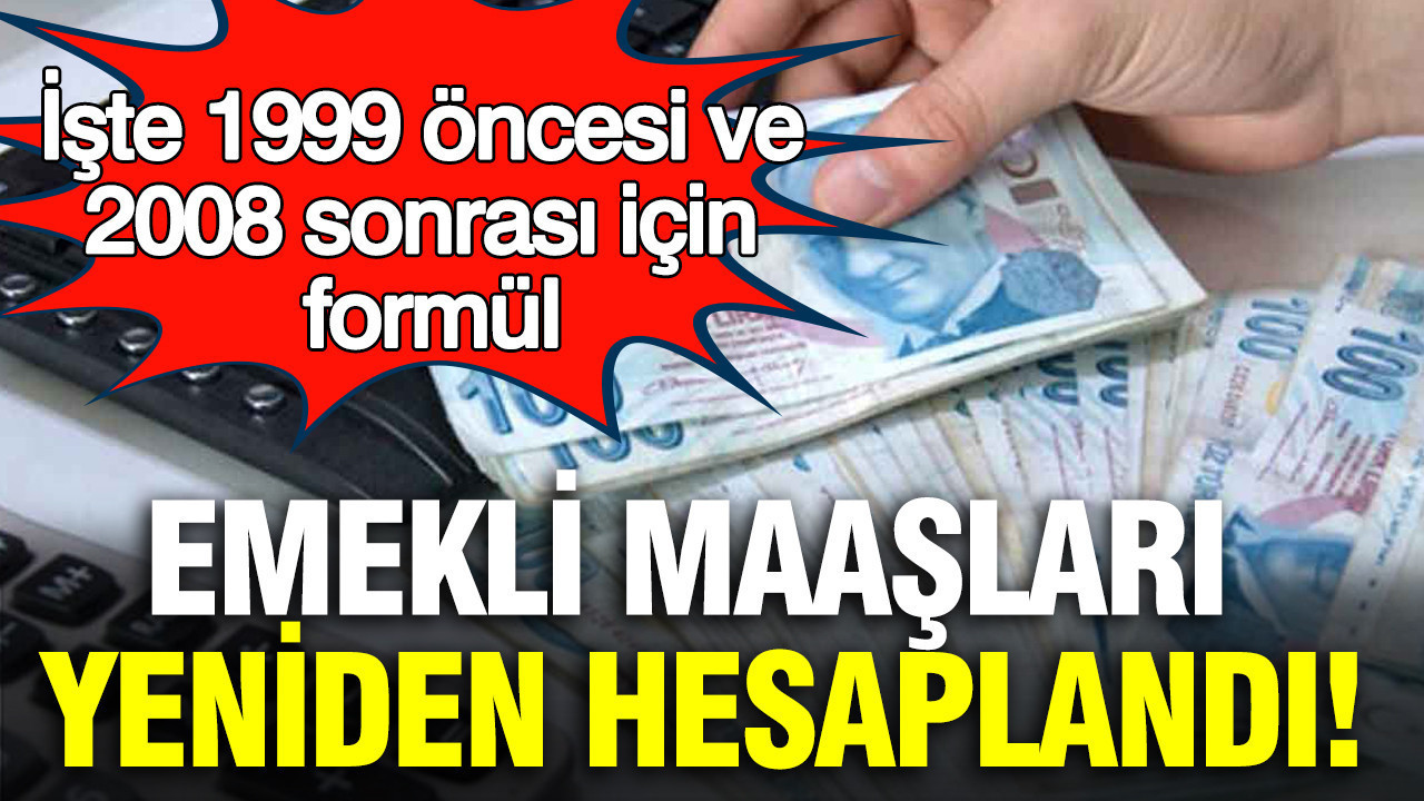 Emekli Maaşlarında Yeni Dönem! 1999 Öncesi Ve 2008 Sonrası İçin Formül Değişti