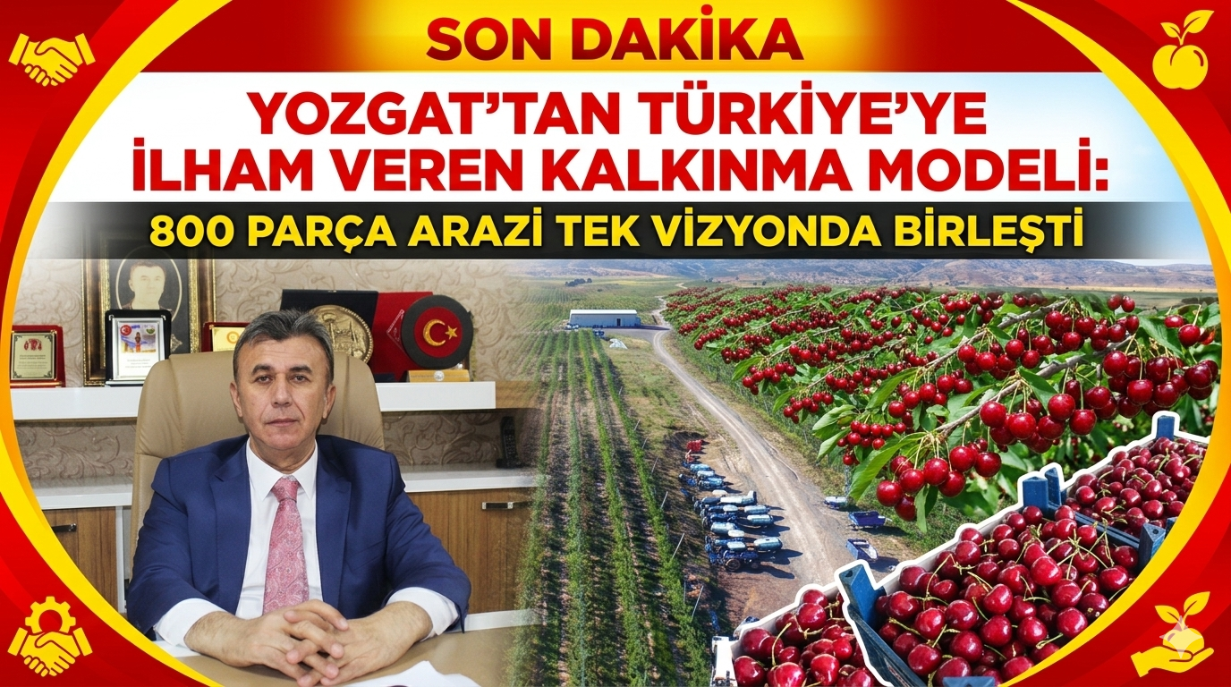 Yozgat’tan Türkiye’ye ilham veren kalkınma modeli: 800 parça arazi tek vizyonda birleşti