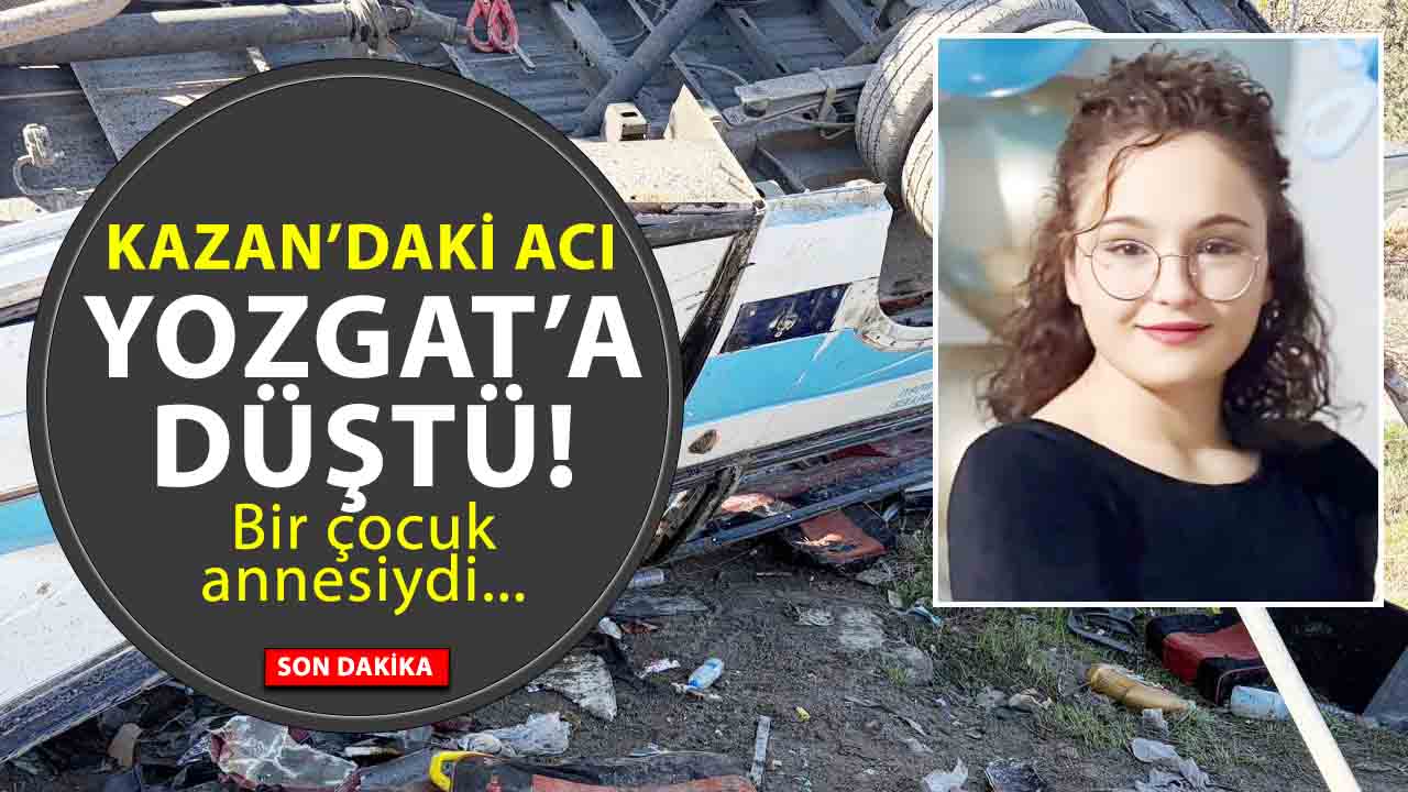 Kahramankazan’daki Acı Kazada Yozgatlı Yağmur Hayatını Kaybetti: Acı Haber ilçeyi yasa boğdu!