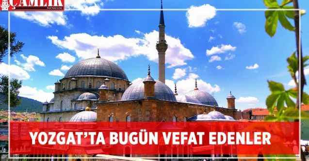 Yozgat'ta bugün vefat edenler