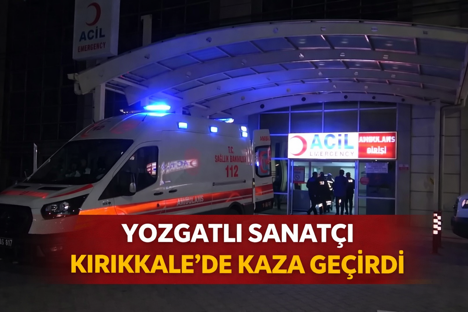 Yozgatlı Sanatçı Kırıkkale’de Kaza Geçirdi