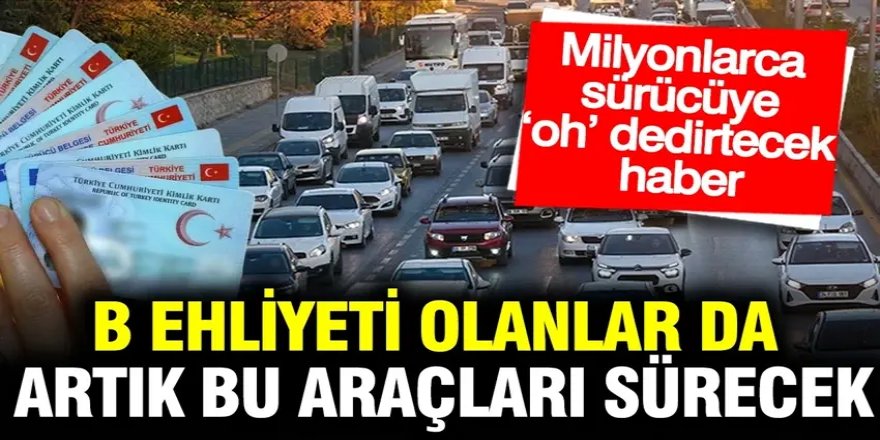 Trafikte Dikkat Çeken Değişim: B Ehliyeti Olanlara Yeni Hak