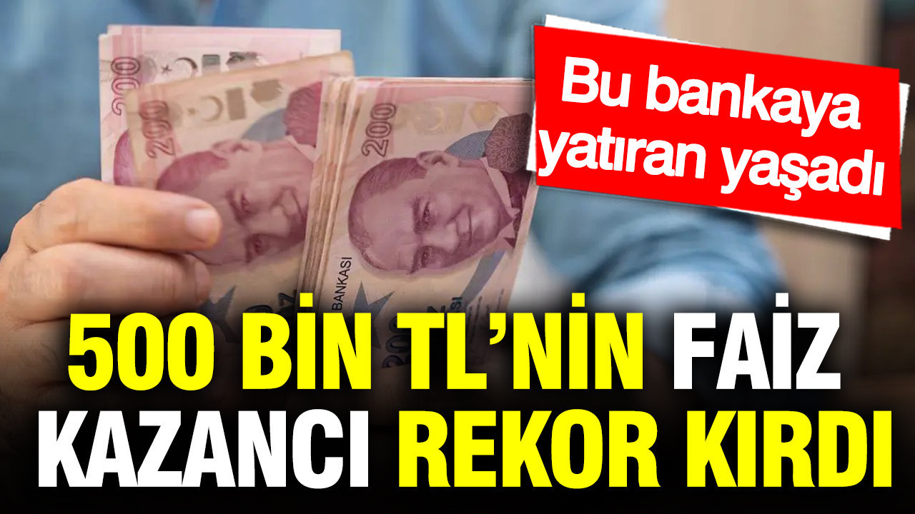500 Bin TL ile Aylık Kazanç Uçtu: Bankalar Faizde Rekora Gidiyor