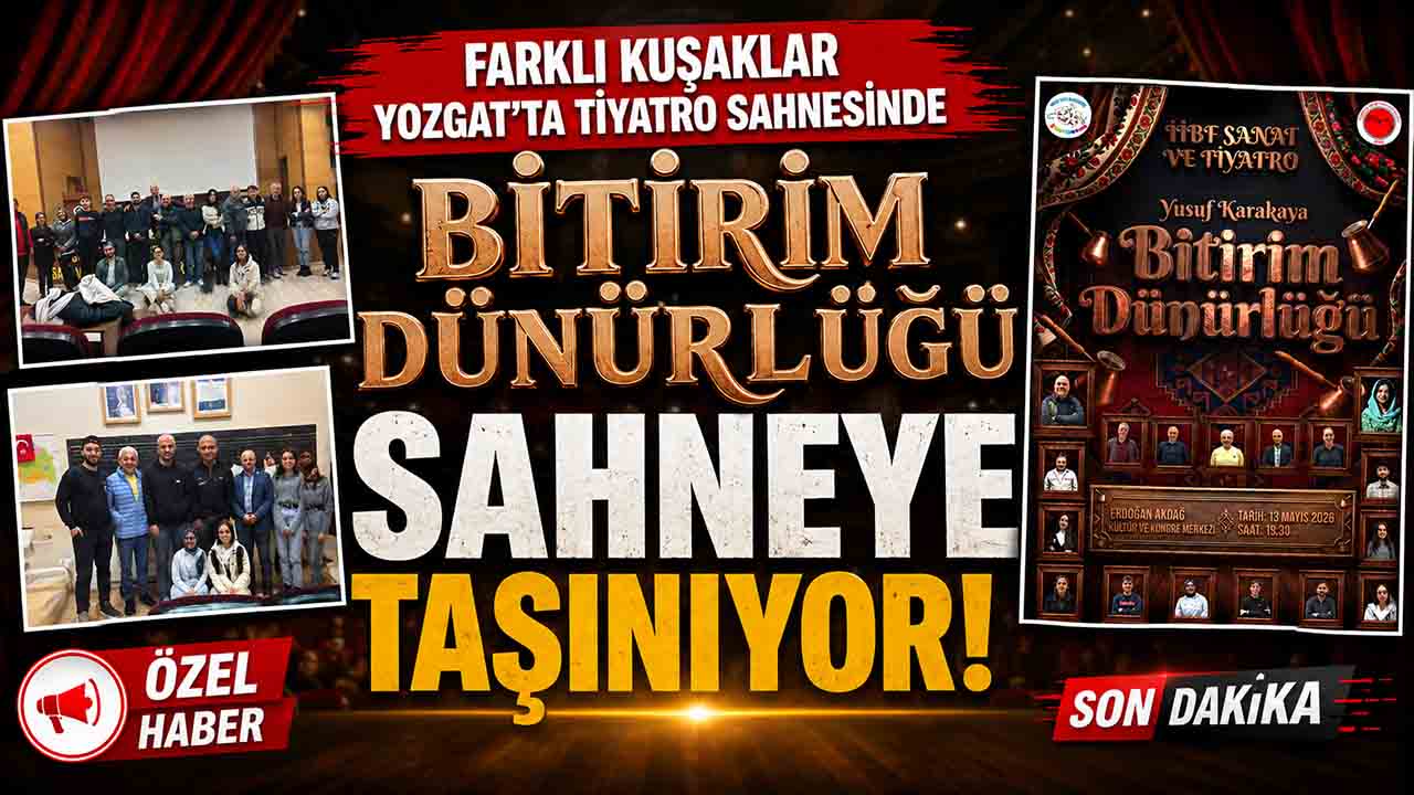Yozgat’ta nesilleri buluşturan tiyatro: Bitirim Dünürlüğü sahneye taşınıyor