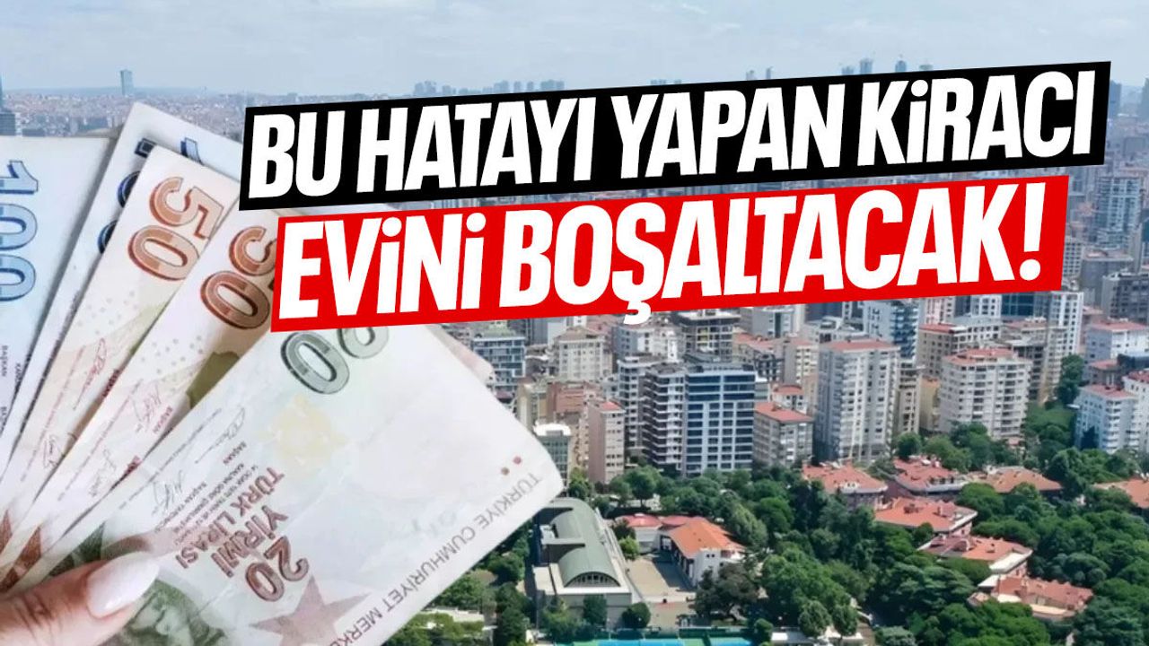 Kira Ödemesinde Yapılan Hata Evden Çıkarmaya Yol Açabiliyor